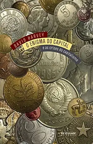 O enigma do capital: E as crises do capitalismo – João Alexandre Peschanski