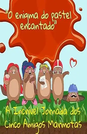 O enigma do pastel encantado: A Incrível Jornada dos Cinco Amigos Marmotas (Amizade) – Marcus Gerhard