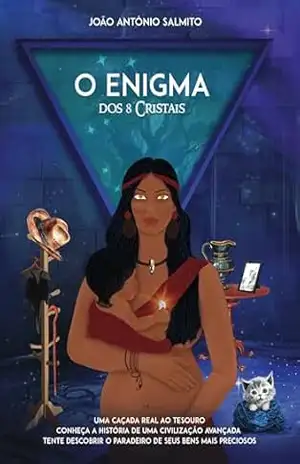 O Enigma dos 8 Cristais: Participe de uma caçada real ao tesouro – João Antõnio Salmito