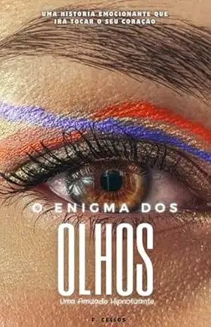 O ENIGMA DOS OLHOS: Uma Amizade Hipnotizante – Flávia Barcellos