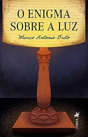 O enigma sobre a luz – Marco Antonio Brito