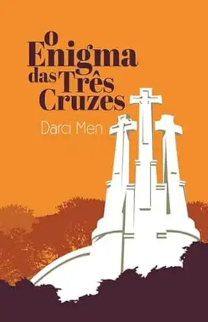 O Enigna Das Três Cruzes - Darci Men