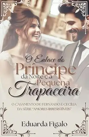 O Enlace do Príncipe da Noite e a Pequena Trapaceira (AMORES IRRESISTÍVEIS) – Eduarda Figalo