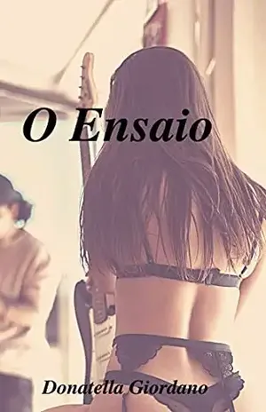 O ensaio: conto erótico – Donatella Giordano