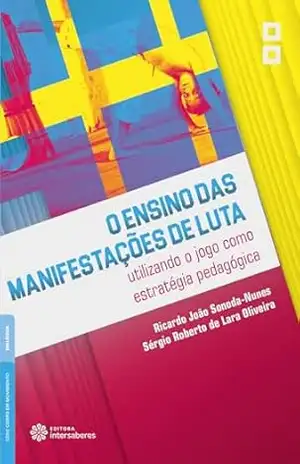 O ensino das manifestações de luta:: utilizando o jogo como estratégia pedagógica – Ricardo João Sonoda-Nunes