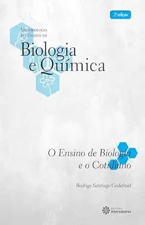 O ensino de Biologia e o cotidiano - Rodrigo Santiago Godefroid