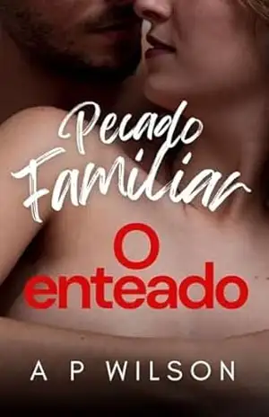 O Enteado: “Pecado Familiar” (Os “Hot Romances” de A P Wilson Livro 7) – A P Wilson