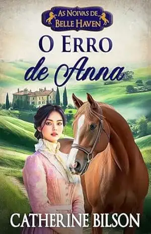 O Erro de Anna: Um romance de época doce com espiões, segredos e beijos roubados (As Noivas de Belle Haven Livro 3) – Catherine Bilson