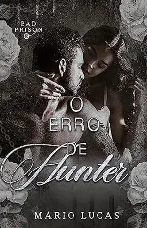 O ERRO DE HUNTER: Série Bad Prison – Mário Lucas