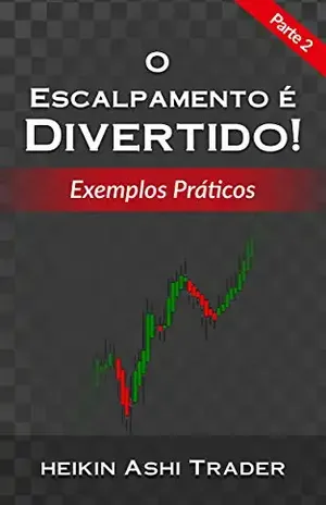 O Escalpamento é Divertido! 2: Parte 2: Exemplos Práticos – Heikin Ashi Trader