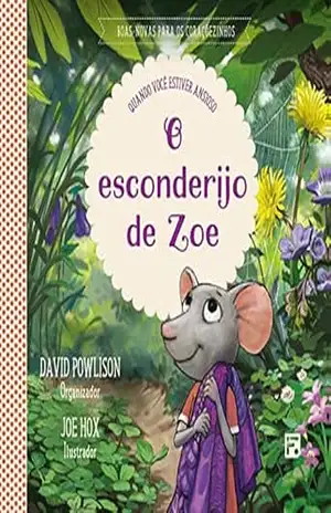 O esconderijo de Zoe: quando você estiver ansioso (Boas–novas para os coraçõezinhos) – David Powlison