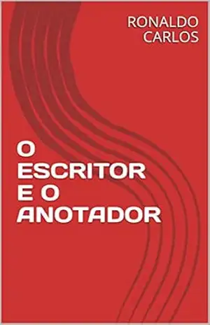 O ESCRITOR E O ANOTADOR - RONALDO CARLOS