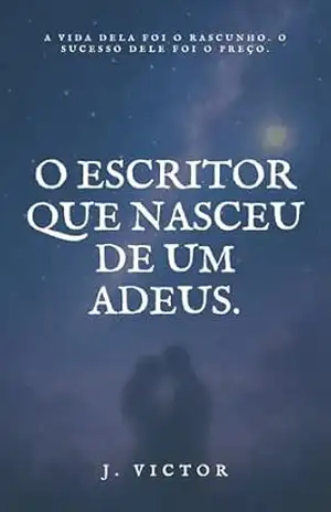 O escritor que nasceu de um adeus – J. Victor