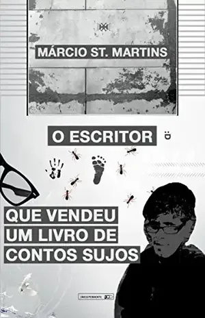O Escritor que vendeu apenas um livro de contos sujos - Márcio Saint Martins