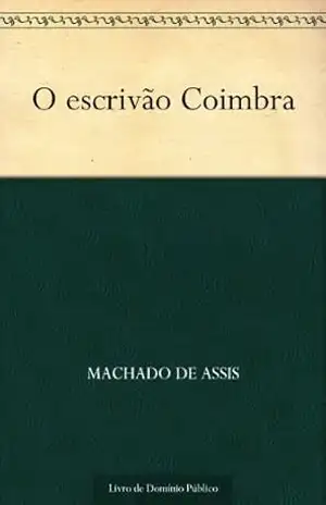 O Escrivão Coimbra – Machado de Assis