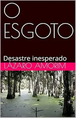 O ESGOTO: Desastre inesperado – Lázaro Amorim