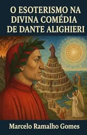 O Esoterismo na Divina Comédia de Dante Alighieri – Marcelo Ramalho  Gomes
