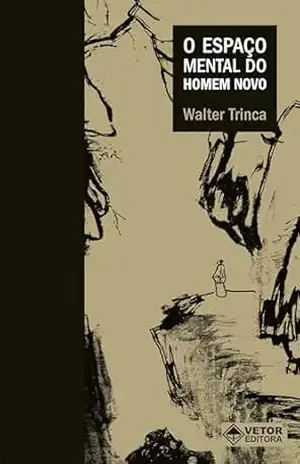 O Espaço mental do homem novo – Walter Trinca