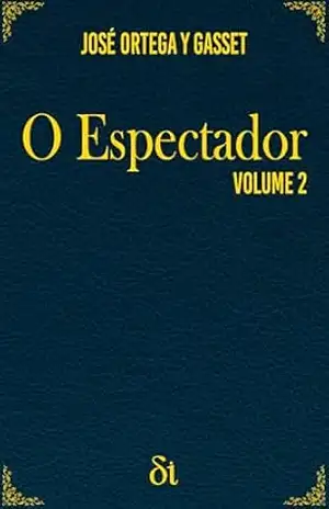 O Espectador: Vol. II - José Ortega y Gasset