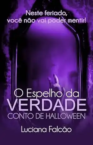 O ESPELHO DA VERDADE: Conto de Halloween – Luciana Falcão