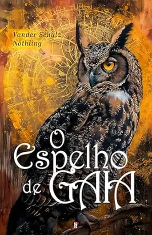 O Espelho de Gaia – Vander  Schulz Nöthling
