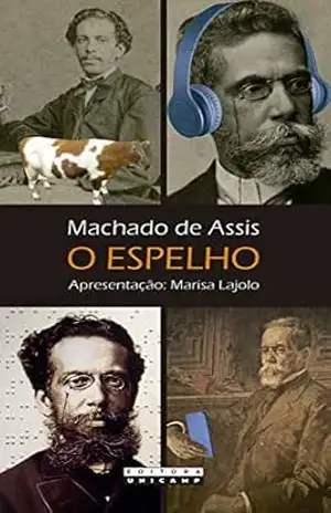 O espelho: Esboço de uma nova teoria da alma humana – Machado de Assis