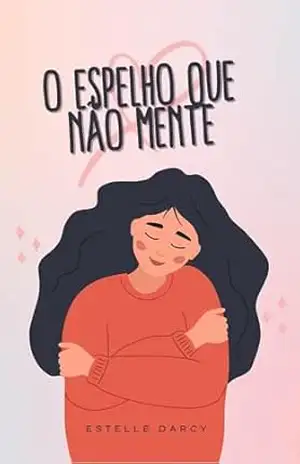 O Espelho que Não Mente: Uma história sobre encontrar a si mesma no lugar mais improvável - Fernanda Lima