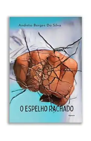 O Espelho Rachado – Andreia  Borges da Silva