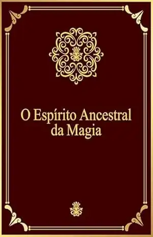 O Espírito Ancestral da Magia – Mark Fagherazzi