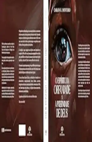 O espirito da Orfandade x a Paternidade de Deus: Entenda como esse espírito pode ter influenciado sua vida e como o amor e a paternidade de Deus são fundamentais para uma vida vitoriosa. – CARLOS MONTEIRO