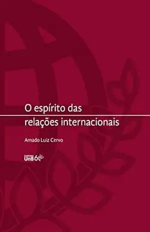 O espírito das relações internacionais – Amado Luiz Cervo