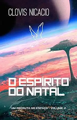 O espírito do Natal: A volta da esperança (Um recruta no espaço Livro 4) – Clovis Nicacio