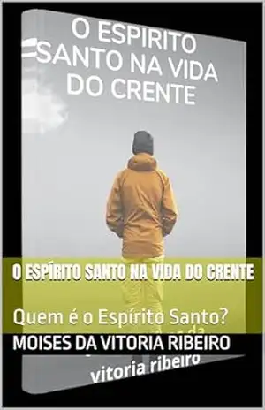 O Espírito Santo na vida do crente: Quem é o Espírito Santo? – Moises Da  Vitoria   Ribeiro