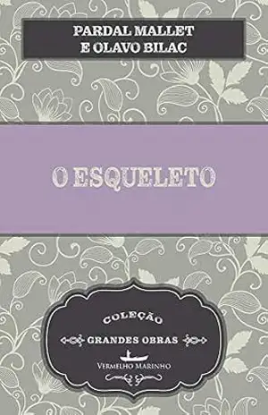 O Esqueleto – Olavo Bilac