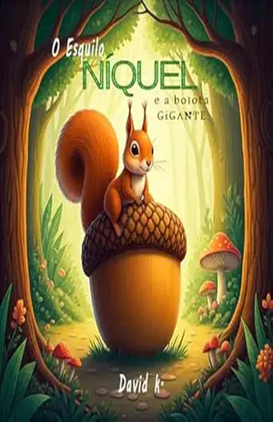 O Esquilo Níquel: A Bolota Gigante – David Korreia