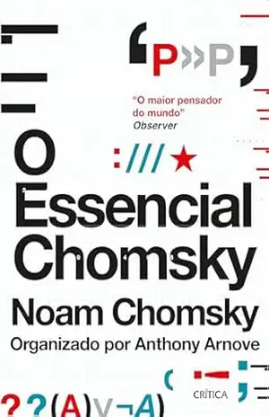 O essencial Chomsky: Os principais ensaios sobre política, filosofia, linguística e teoria da comunicação – Noam Chomsky