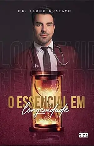 O ESSENCIAL EM LONGEVIDADE (SAÚDE COM DR. BRUNO GUSTAVO) – Dr. Bruno  Gustavo