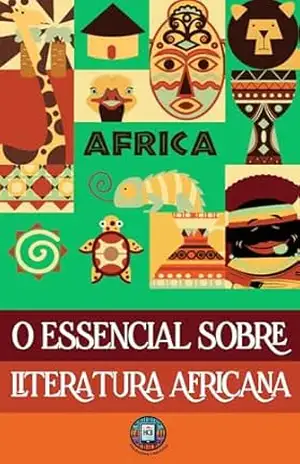 O essencial sobre Literatura Africana: Guia Completo de Análise de Obras para Fuvest, Unicamp e ENEM (O essencial para vestibulares) – Henderson Bariani