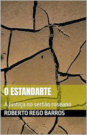 O Estandarte: A justiça no sertão roseano – Roberto Rego Barros
