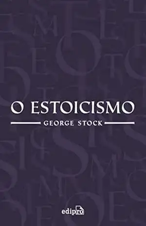 O Estoicismo - George Stock