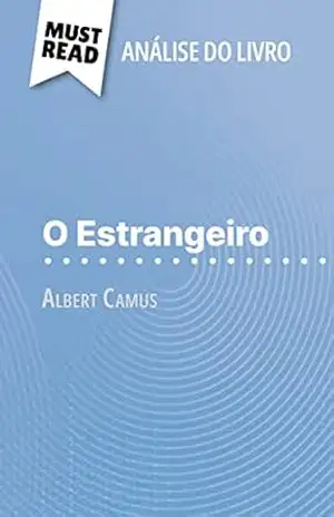 O Estrangeiro de Albert Camus (Análise do livro): Análise completa e resumo pormenorizado do trabalho - Pierre Weber