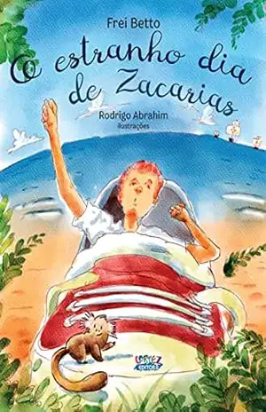 O estranho dia de Zacarias – Frei Betto