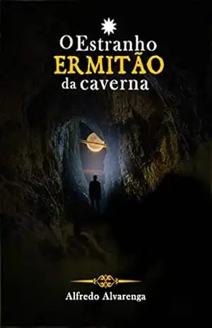 O ESTRANHO ERMITÃO DA CAVERNA – Alfredo Alvarenga
