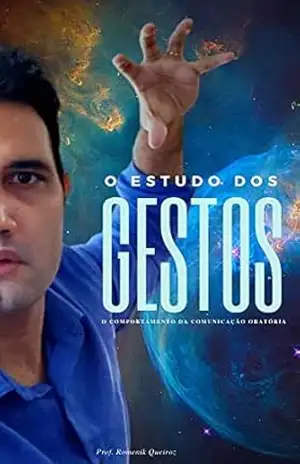 O Estudo dos Gestos: O Comportamento da Comunicação Oratória – Romenik  Queiroz