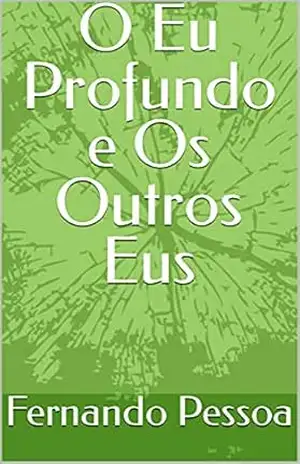 O Eu Profundo e Os Outros Eus – Fernando Pessoa