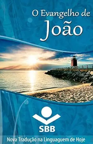 O Evangelho de João: Edição Literária, Nova Tradução na Linguagem de Hoje (O Livro dos livros) – Sociedade Bíblica do Brasil