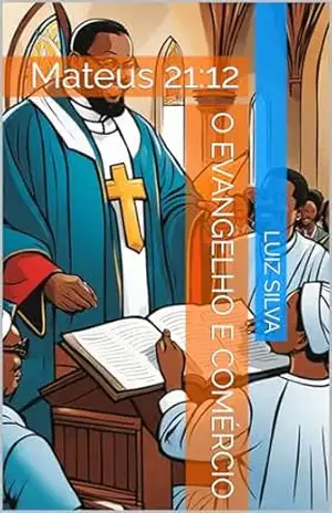 O Evangelho e comércio: Mateus 21:12 – Luiz  Silva