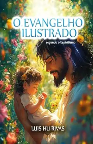 O Evangelho Ilustrado segundo o Espiritismo (Livros Espíritas(Português)) – LUIS HU