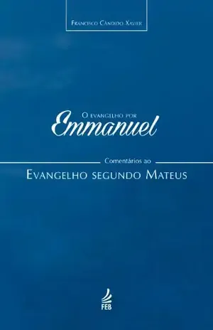 O evangelho por Emmanuel – Mateus – Francisco Cândido Xavier