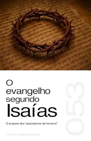 O evangelho segundo Isaías: o preparo dos “pescadores de homens” (Sermão 053) – Martinho Lutero Semblano